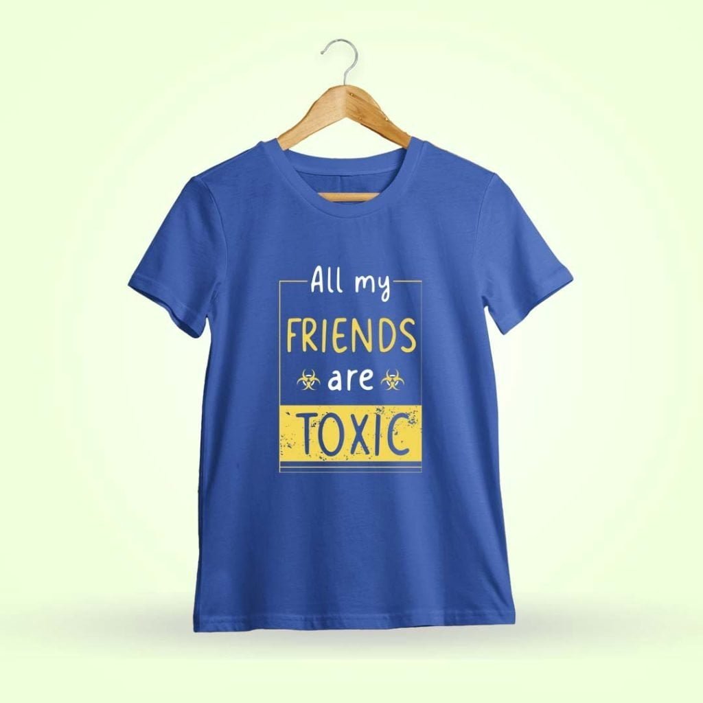 All My Friends Are Toxic -Royalblue T-Shirt