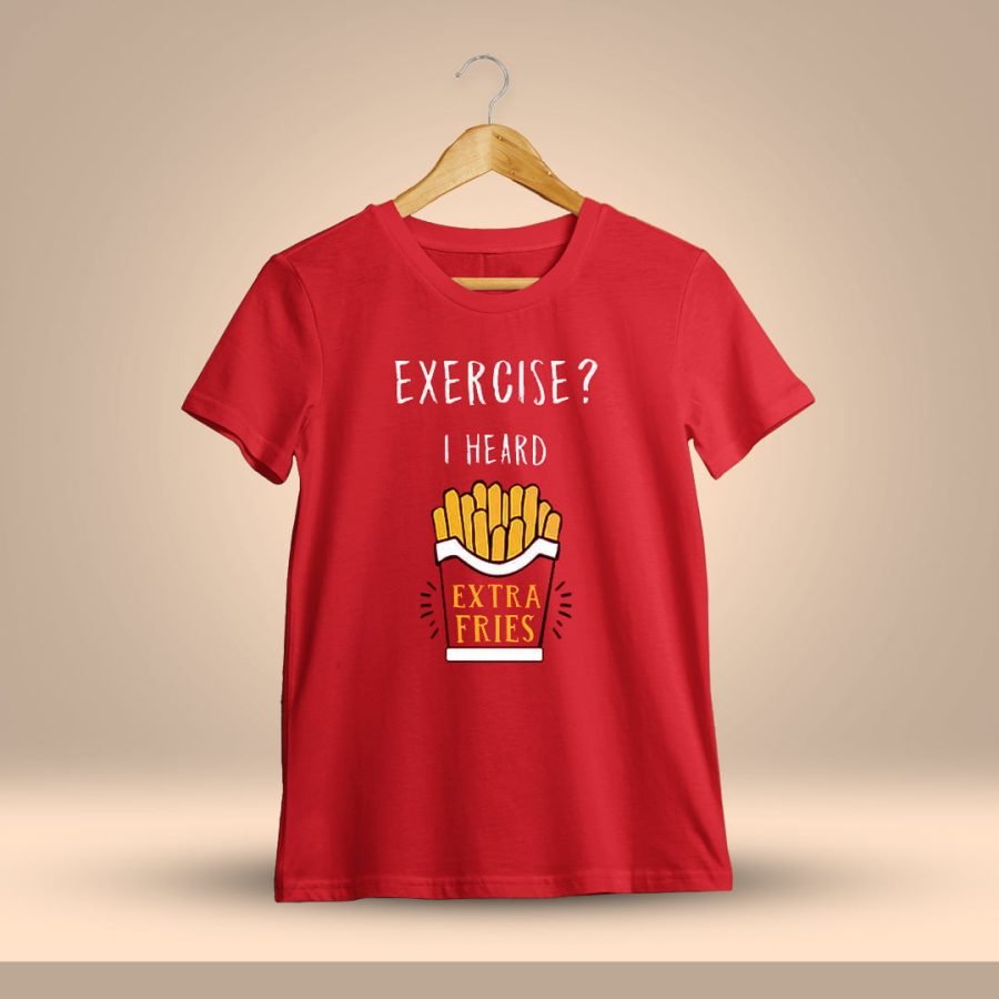 Exercise I Heard Extra Fries T-Shirt